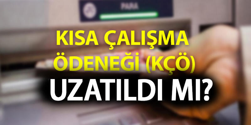 Haberler… Kısa çalışma ödeneği (KÇÖ) ne zaman yatacak? KÇÖ başvuruları uzatıldı mı?