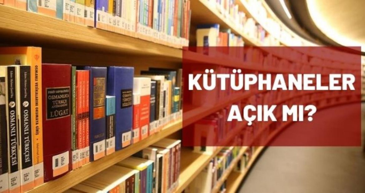 Kütüphaneler açık mı? 2021 pandemi sonrası kütüphaneler açılacak mı, ne zaman açılacak?