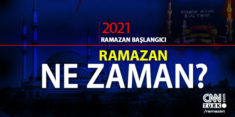 Son saatler… Ramazan 2021 ne zaman başlıyor? Ramazan başlangıcı ayın kaçında, hangi gün?